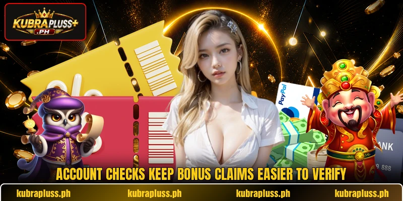 Account checks keep bonus claims easier to verify Account checks keep bonus claims easier to verify