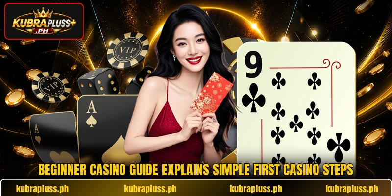 Beginner casino guide explains simple first casino steps Beginner casino guide explains simple first casino steps