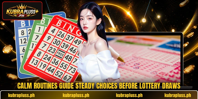 Calm routines guide steady choices before lottery draws Calm routines guide steady choices before lottery draws