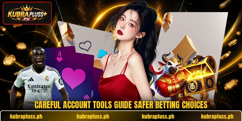 Careful account tools guide safer betting choices Careful account tools guide safer betting choices