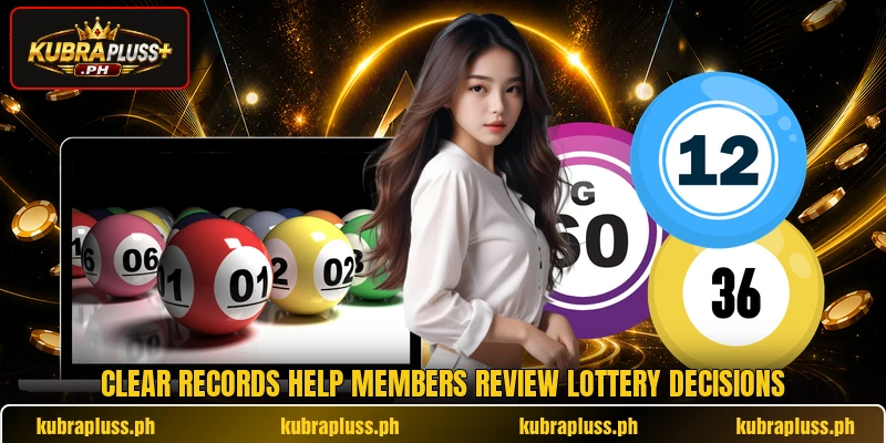 Clear records help members review lottery decisions Clear records help members review lottery decisions