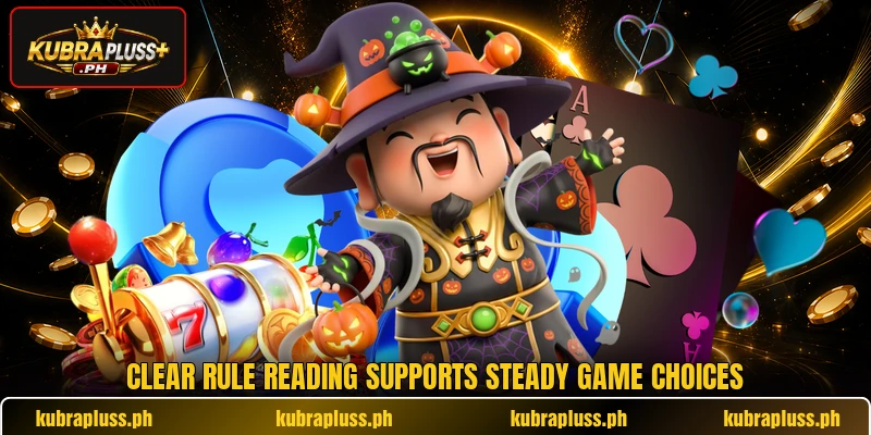Clear rule reading supports steady game choices Clear rule reading supports steady game choices