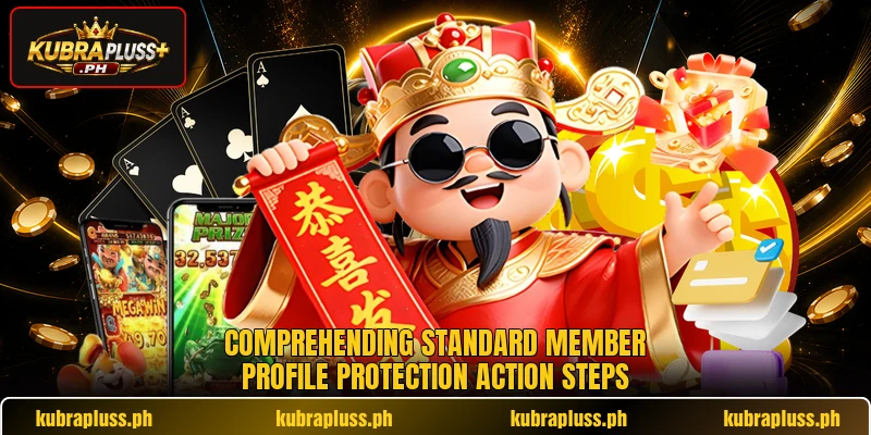 Comprehending standard member profile protection action steps Comprehending standard member profile protection action steps
