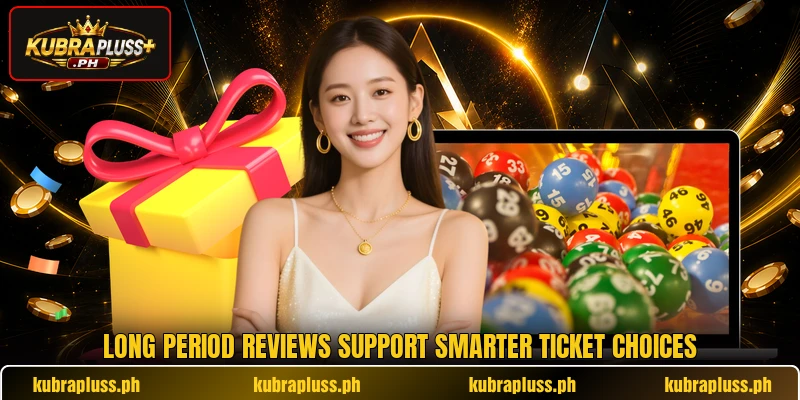 Long period reviews support smarter ticket choices Long period reviews support smarter ticket choices