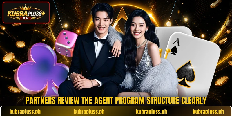 Partners review the agent program structure clearly Partners review the agent program structure clearly