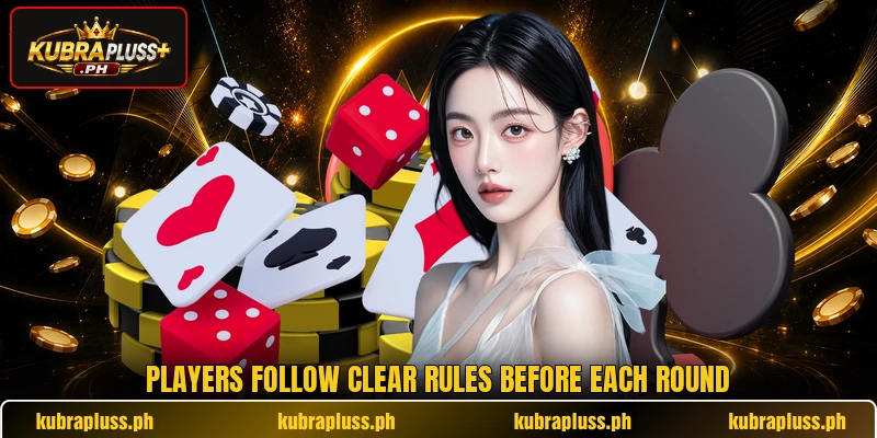 Players follow clear rules before each round Players follow clear rules before each round