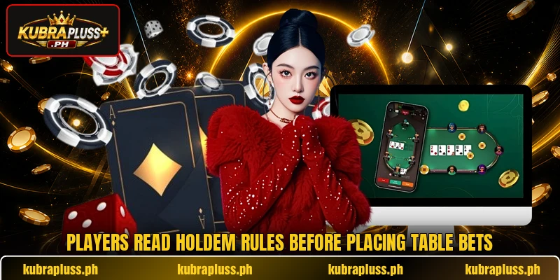 Players read holdem rules before placing table bets Players read holdem rules before placing table bets