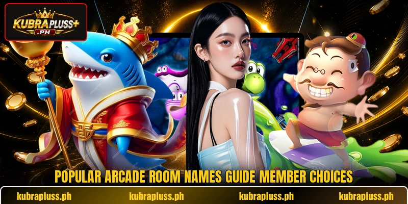 Popular arcade room names guide member choices Popular arcade room names guide member choices