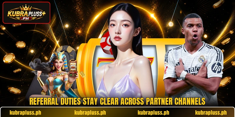 Referral duties stay clear across partner channels Referral duties stay clear across partner channels