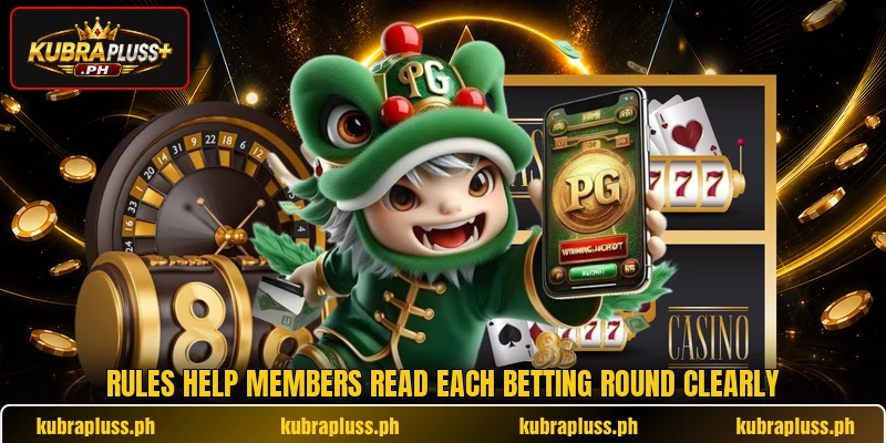 Rules help members read each betting round clearly Rules help members read each betting round clearly