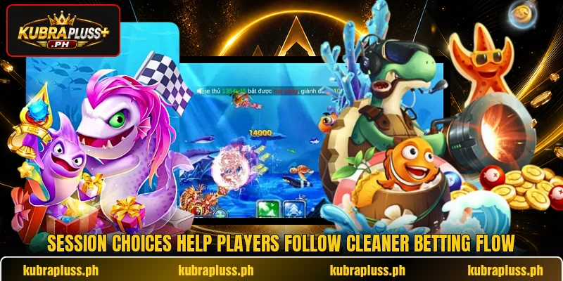 Session choices help players follow cleaner betting flow Session choices help players follow cleaner betting flow