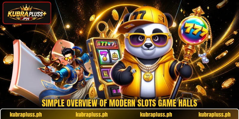 Simple overview of modern slots game halls Simple overview of modern slots game halls