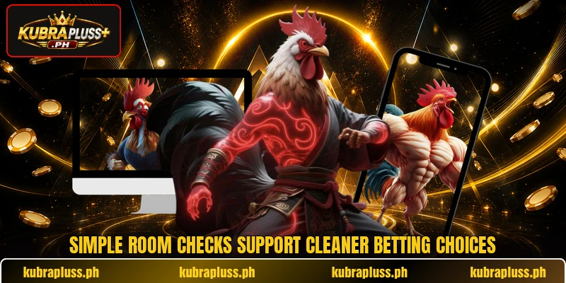 Simple room checks support cleaner betting choices Simple room checks support cleaner betting choices