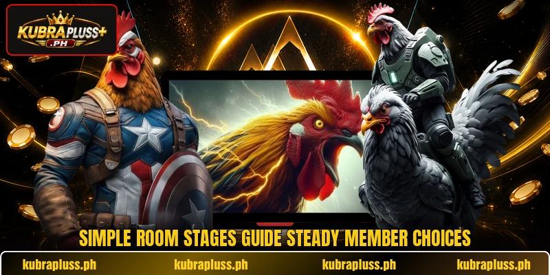 Simple room stages guide steady member choices Simple room stages guide steady member choices