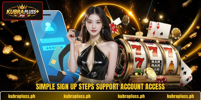 Simple sign up steps support account access Simple sign up steps support account access