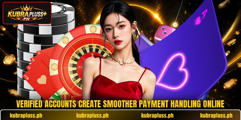 Verified accounts create smoother payment handling online Verified accounts create smoother payment handling online